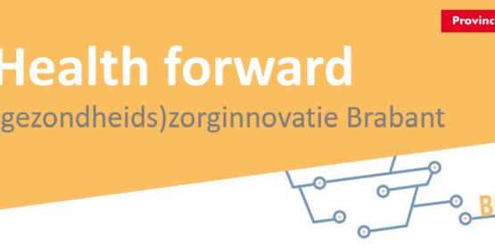 Health forward: (gezondheids)zorginnovatie Brabant