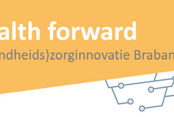 Health forward: (gezondheids)zorginnovatie Brabant